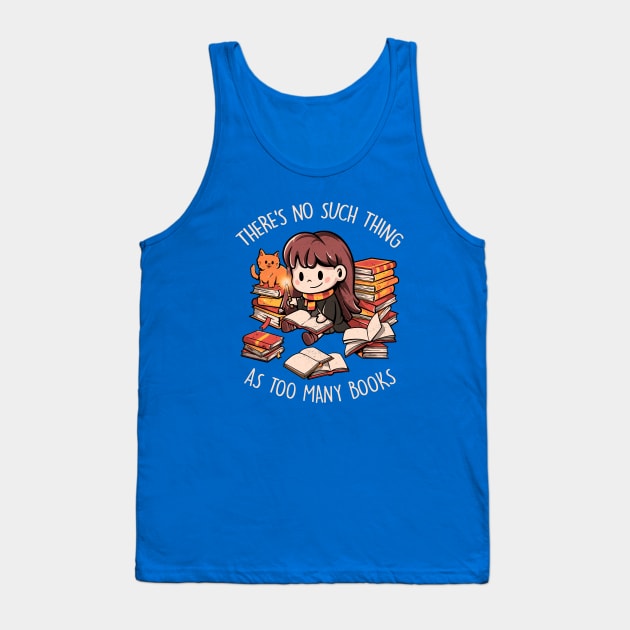 Theres No Such Thing As Too Many Books - Cute Geek Book Cat Gift Tank Top by eduely